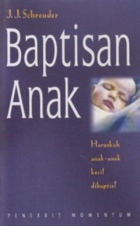 Baptisan Anak, Haruskah anak-anak kecil dibaptis? : De kinderdoop