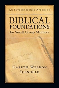 Image of Biblical Foundations for Small Group Ministry: An Integrational Approach