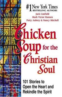 Chicken Soup For The Christian Soul
