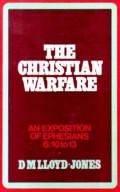 Christian Warfare, The : An Exposition Of Ephesians 6: 10-13