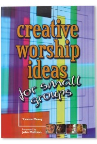 Image of Creative Worship Ideas for Small Groups