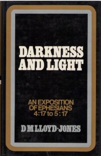 Darkness And Light : An Exposition  Of Ephensians 4:17 to 5:17