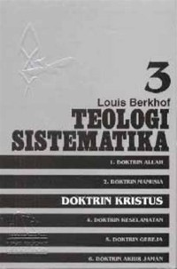 Teologi Sistematika Vol. 3 : Doktrin Kristus