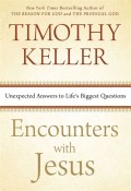 Encounters with Jesus : Unexpected Answers to Life's Biggest Question