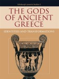 Gods of Ancient Greece, The: Identities and Transformations