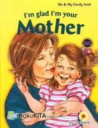 I'm Glad I'm Your Mother = Aku Senang Menjadi Mama-mu
