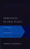 Immanuel In Our Place : Seeing Christ In Israel's Worship