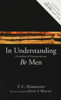 In Understanding Be Men : A Handbook of Christian Doctrine