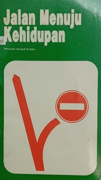 Jalan Menuju Kehidupan: Petunjuk Menjadi Kristen