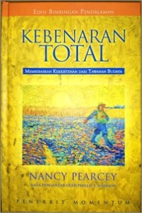 Kebenaran Total: Membebaskan Kekristenan Dari Tawanan Budaya