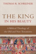 King in His Beauty, The: A Biblical Theology of the Old and New Testaments