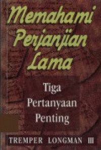 Image of Memahami Perjanjian Lama : Tiga Pertanyaan Penting