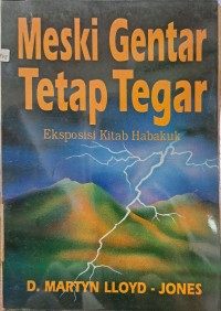 Meski Gentar Tetap Tegar : Eksposisi Kitab Habakuk