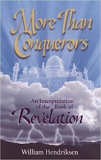 More Than Conquerors: An Interpretation Of The Book Revelation