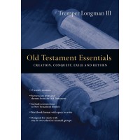 Old Testament Essentials: Creation, Conquest, Exile And Return
