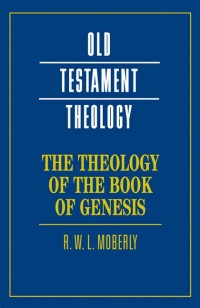 Old Testament Theology: The Theology of the Book of Genesis
