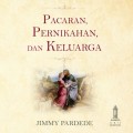 Pacaran, Pernikahan, Dan Keluarga