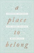 Place to Belong, A: Learning to Love the Local Church