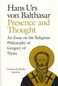 Presence and Thought : An Essay on the Religious Philosophy of Gregory of Nyssa