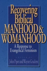Recovering Biblical Manhood And Womandhood