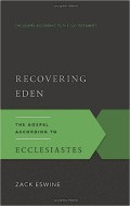 Recovering Eden: The Gospel According To Ecclesiastes