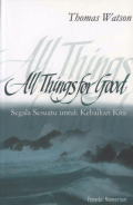 Segala Sesuatu Untuk Kebaikan Kita= All Things For Good