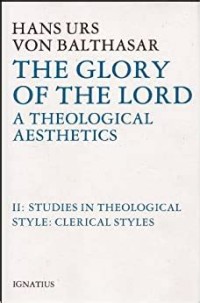 Studies in Theological Style: Clerical Styles : A Theological Aesthetics II