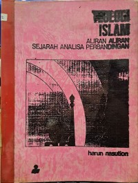 Teologi Islam : Aliran-Aliran Sejarah Analisa Perbandingan