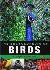 Encyclopedia Of Birds, The : A Complete Visual Guide
