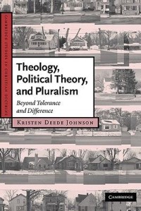 Image of Theology, Political Theory, and Pluralism : Beyond Tolerance and Difference