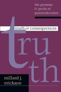 Truth Or Consequences : The Promise & Perils Of Postmodernism