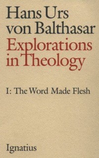 Word Made Flesh, The : Explorations in Theology I